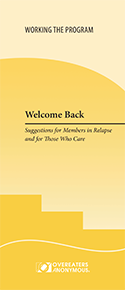 Welcome Back: Suggestions for Members in Relapse and for Those Who Care</i>