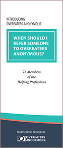 When Should I Refer Someone to Overeaters Anonymous?: To Members of the Helping Professions
